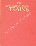 The Australian Book of Trains  by MARTIN, J.H. & W.D. 